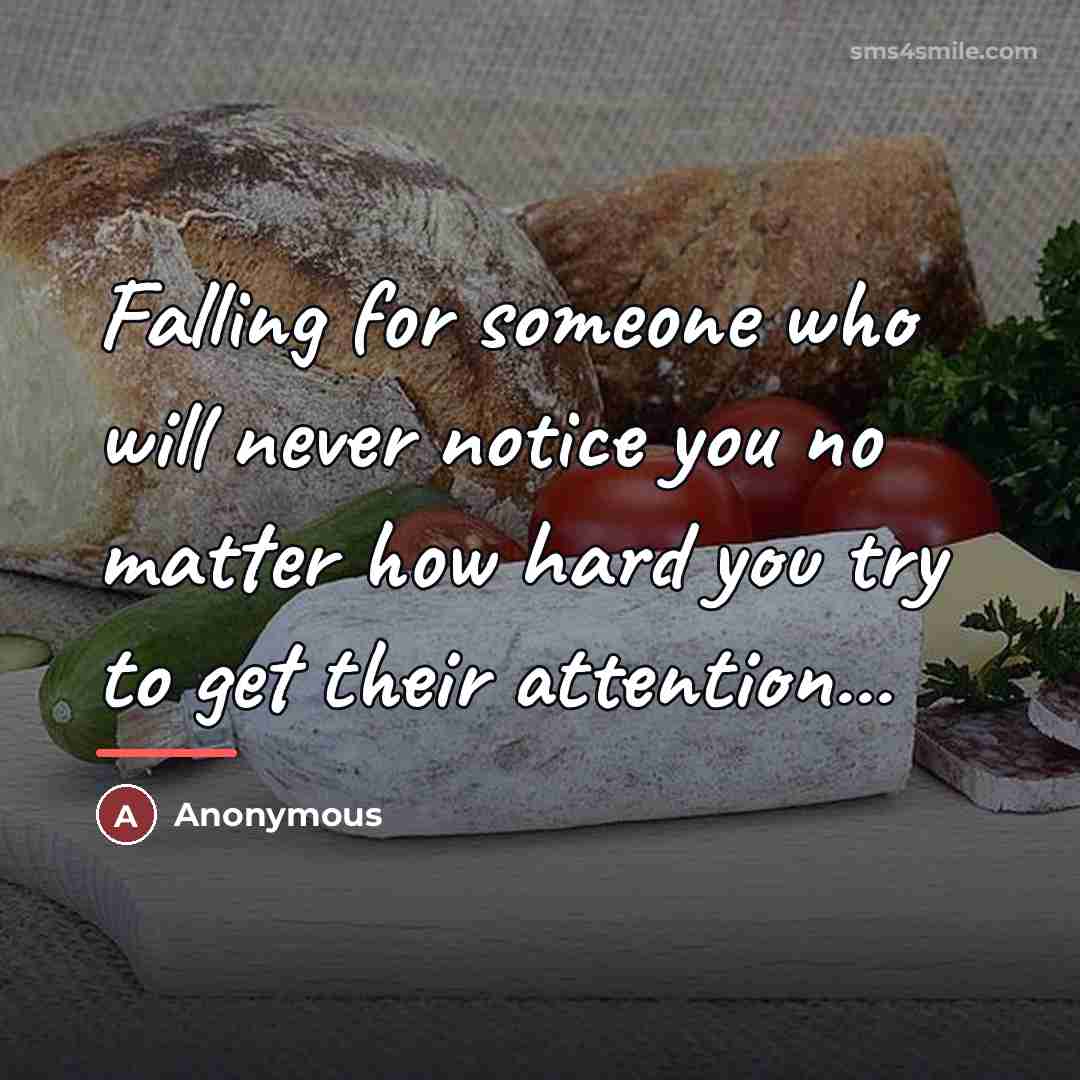 “Falling for someone who will never notice you no matter…” quote by Anonymous