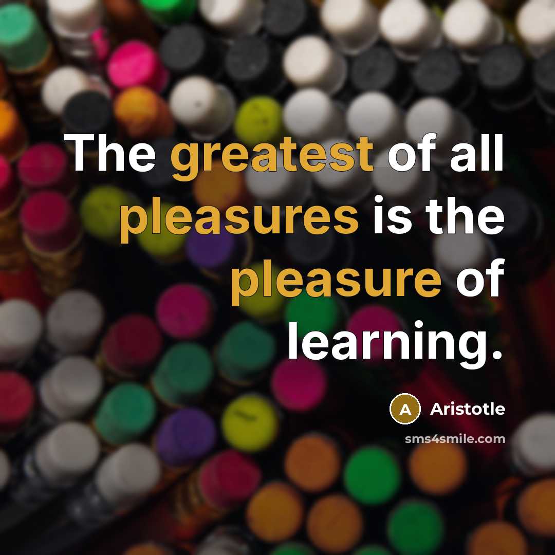 “The greatest of all pleasures is the pleasure of learning.…” quote by Aristotle
