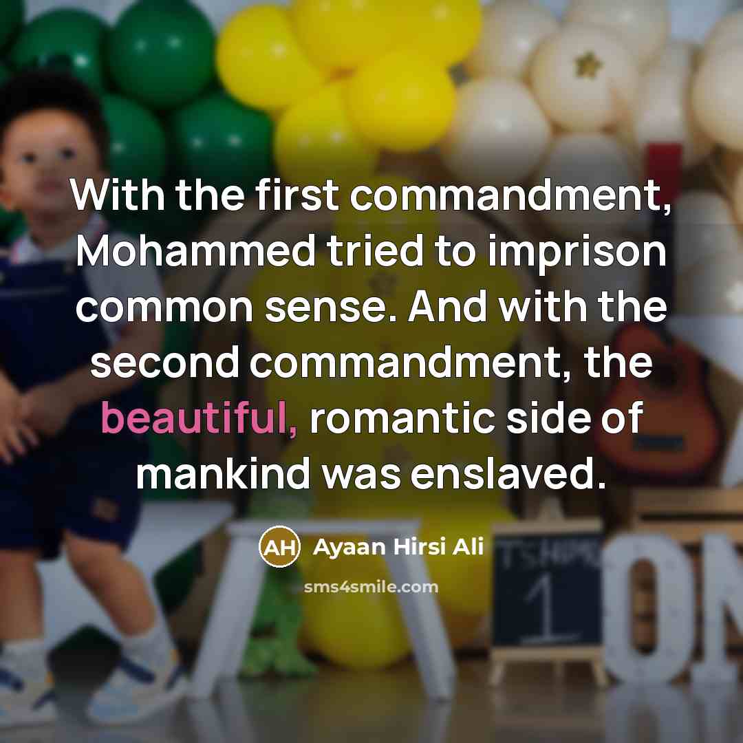 “With the first commandment, Mohammed tried to imprison common sense.…” quote by Ayaan Hirsi Ali