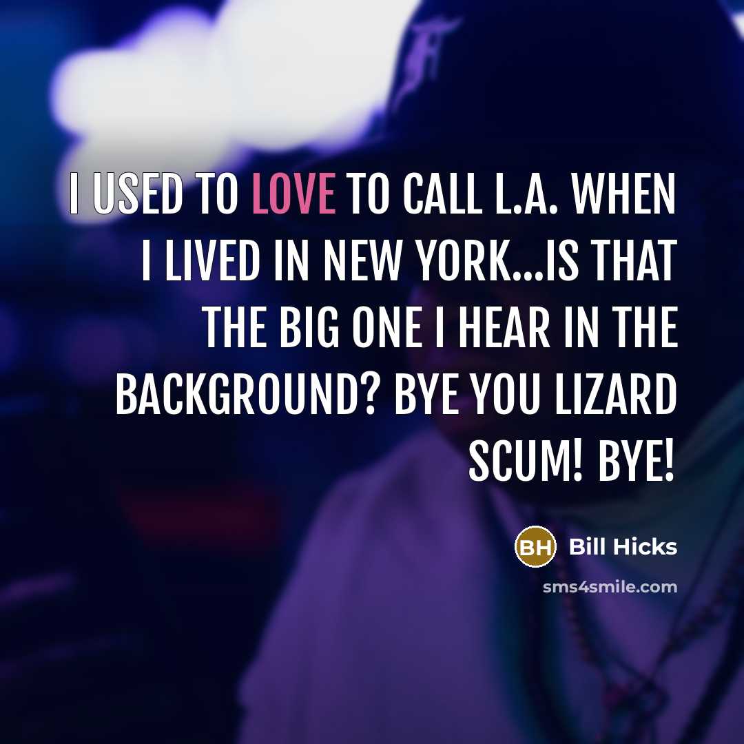 “I used to love to call L.A. when I lived…” quote by Bill Hicks
