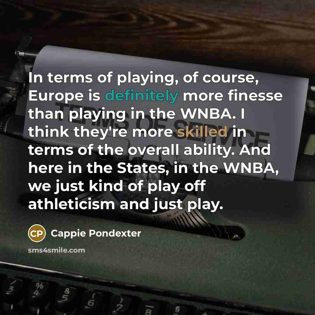 “In terms of playing, of course, Europe is definitely more…” quote by Cappie Pondexter