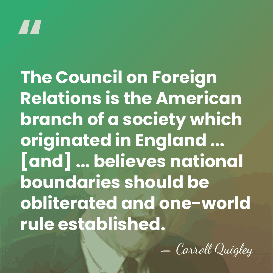 The Council on Foreign Relations is the American branch of a society&hellip; - Carroll Quigley