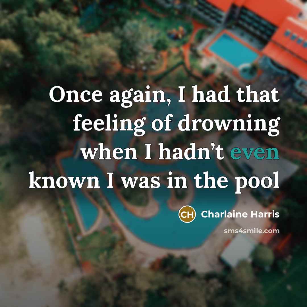 “Once again, I had that feeling of drowning when I…” quote by Charlaine Harris
