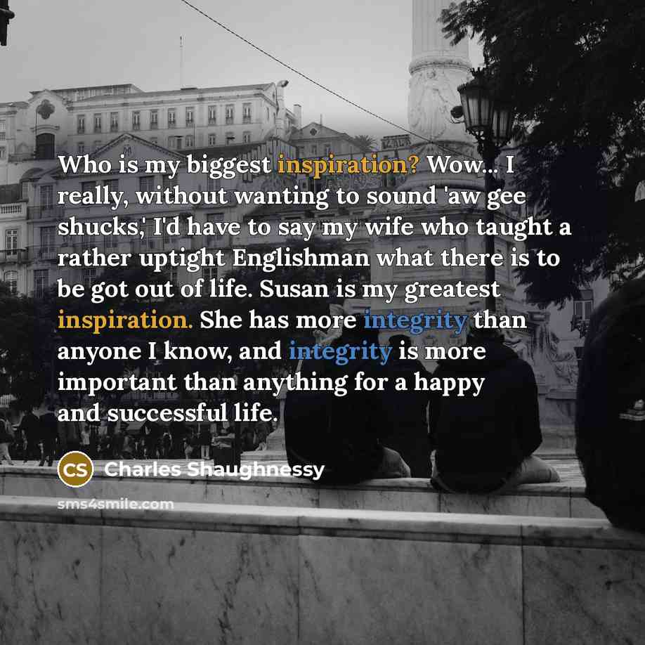 “Who is my biggest inspiration? Wow... I really, without wanting…” quote by Charles Shaughnessy