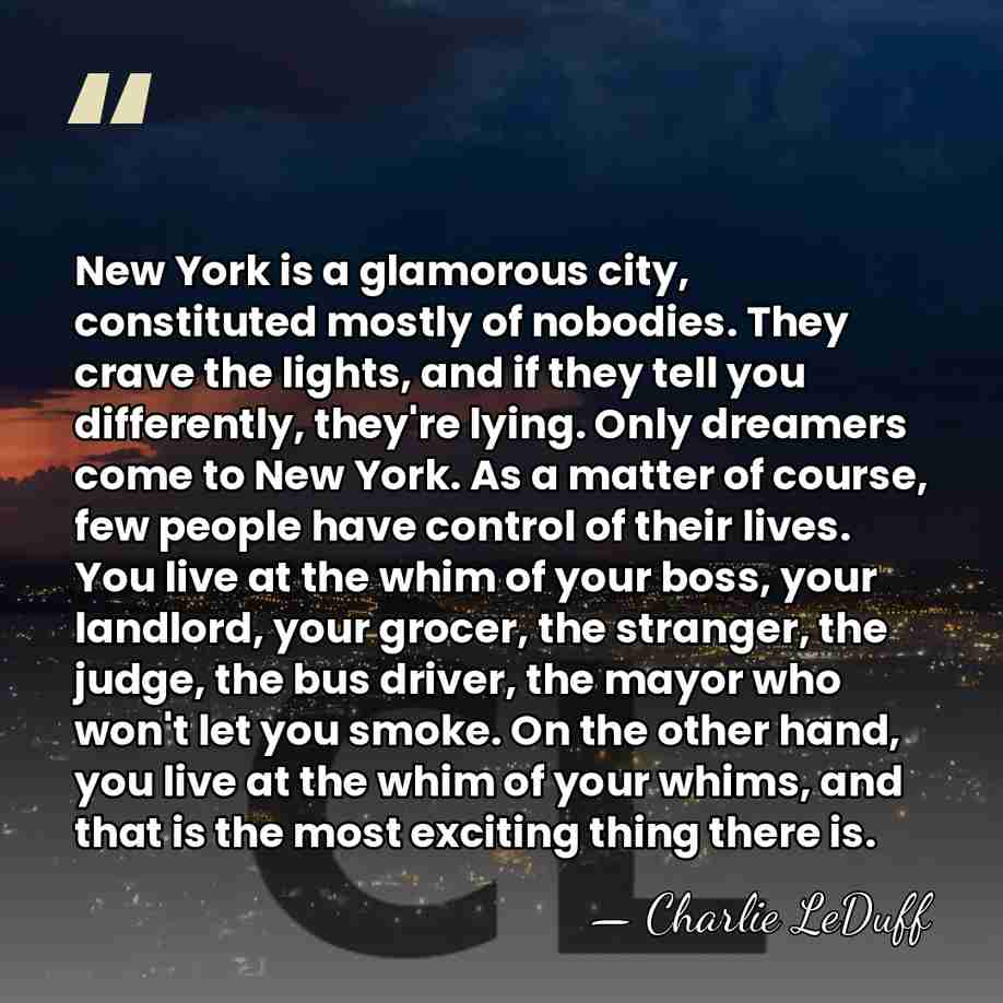 New York is a glamorous city, constituted mostly of nobodies. They crave&hellip; - Charlie LeDuff