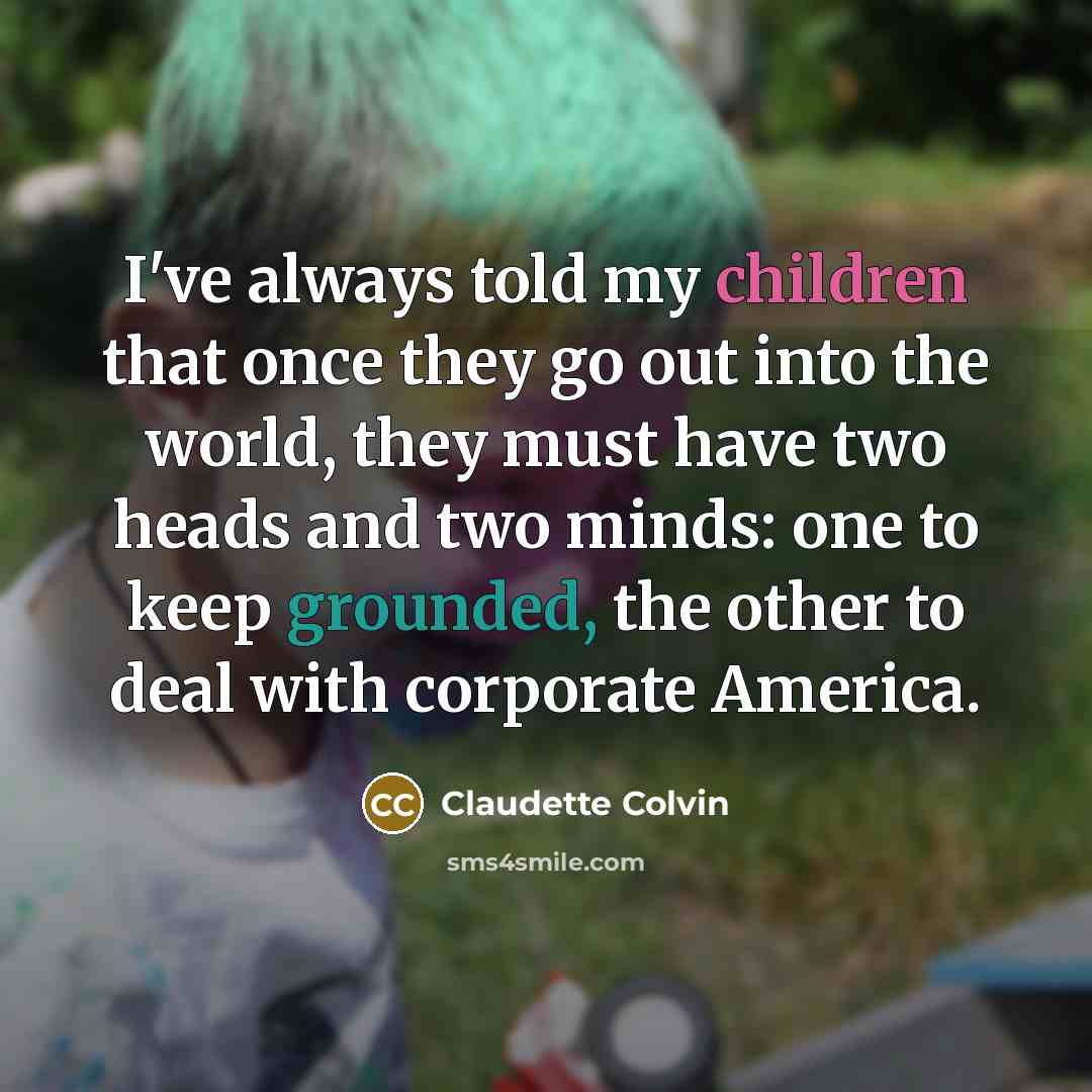 “I've always told my children that once they go out…” quote by Claudette Colvin