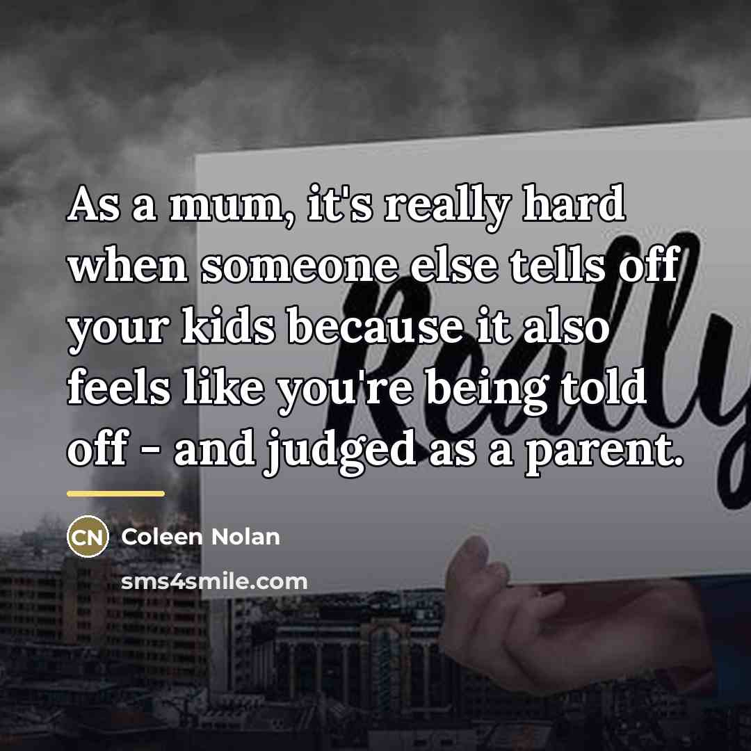 “As a mum, it's really hard when someone else tells…” quote by Coleen Nolan