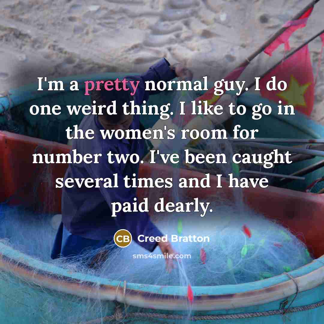 “I'm a pretty normal guy. I do one weird thing.…” quote by Creed Bratton