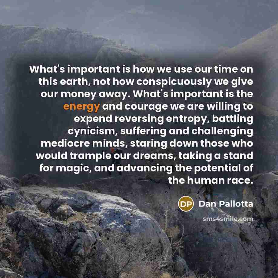“What's important is how we use our time on this…” quote by Dan Pallotta