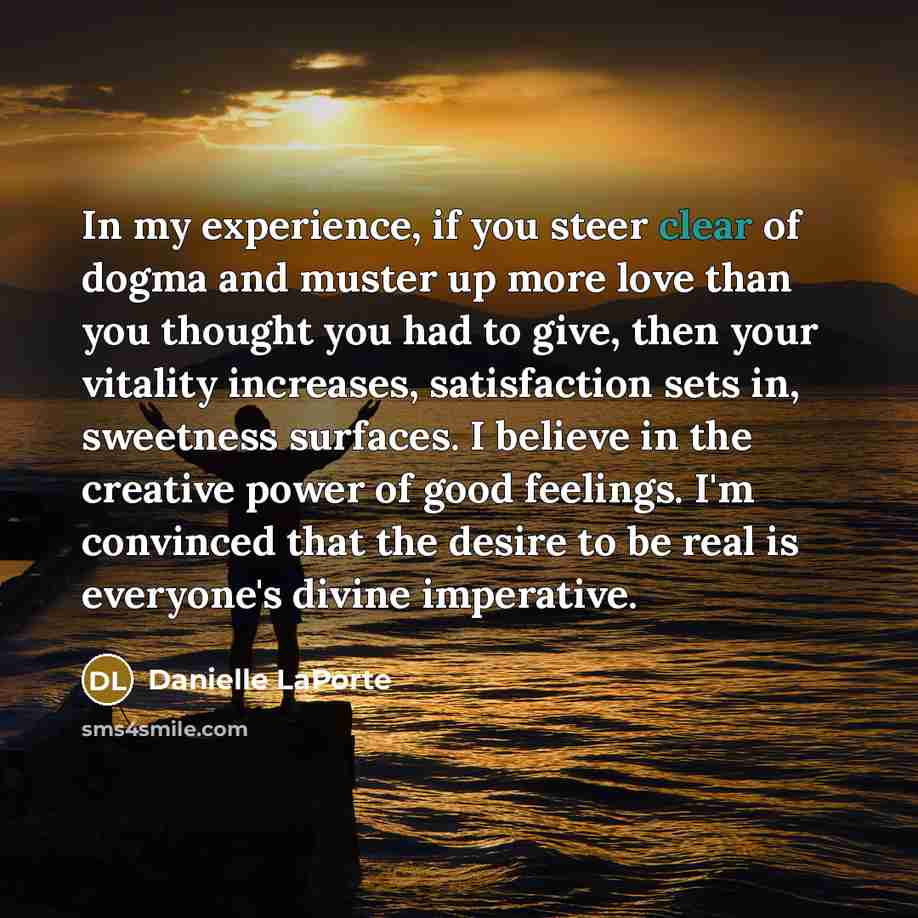“In my experience, if you steer clear of dogma and…” quote by Danielle LaPorte