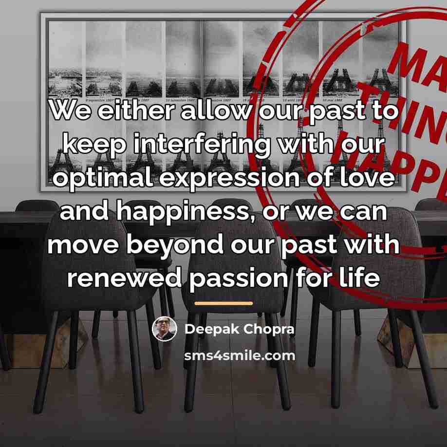 “We either allow our past to keep interfering with our…” quote by Deepak Chopra