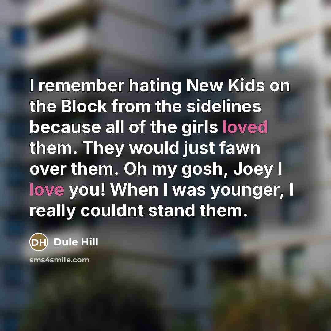 “I remember hating New Kids on the Block from the…” quote by Dule Hill