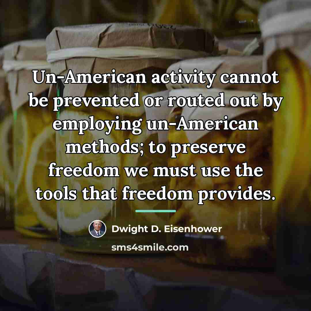 “Un-American activity cannot be prevented or routed out by employing…” quote by Dwight D. Eisenhower