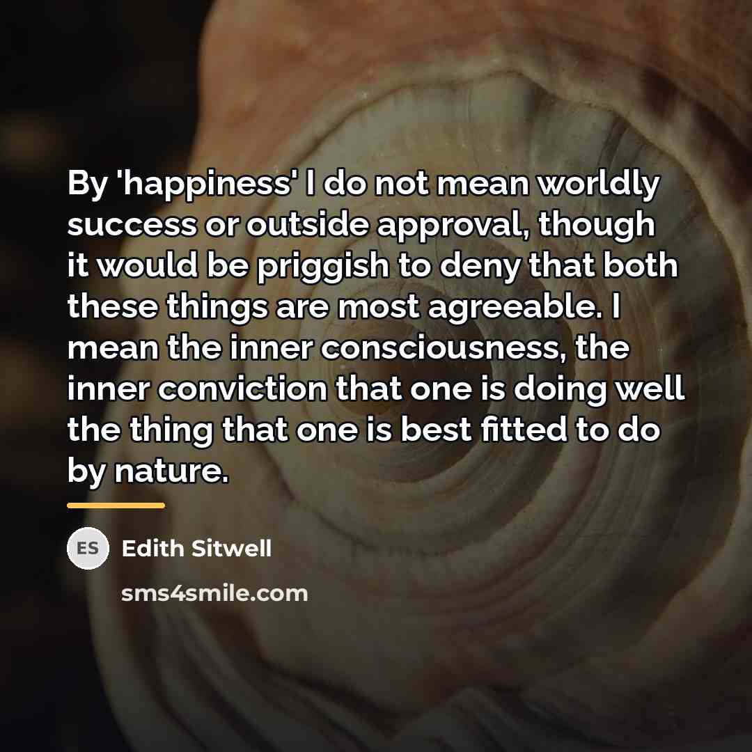 “By 'happiness' I do not mean worldly success or outside…” quote by Edith Sitwell