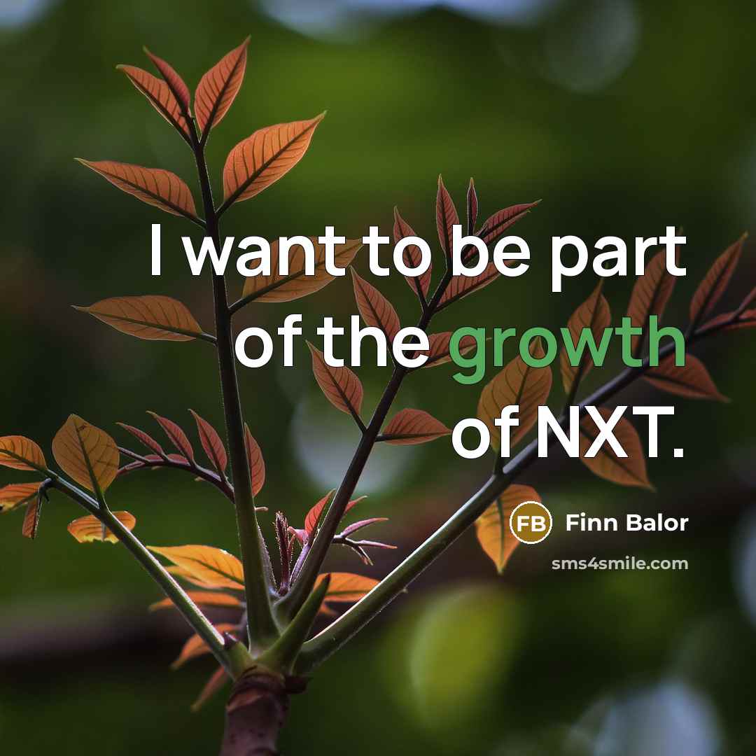 “I want to be part of the growth of NXT.…” quote by Finn Balor