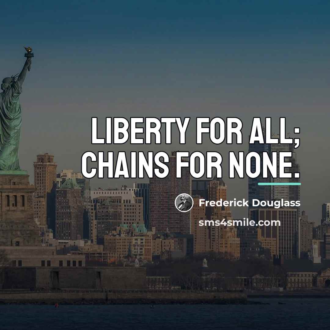 “Liberty for all; chains for none.…” quote by Frederick Douglass