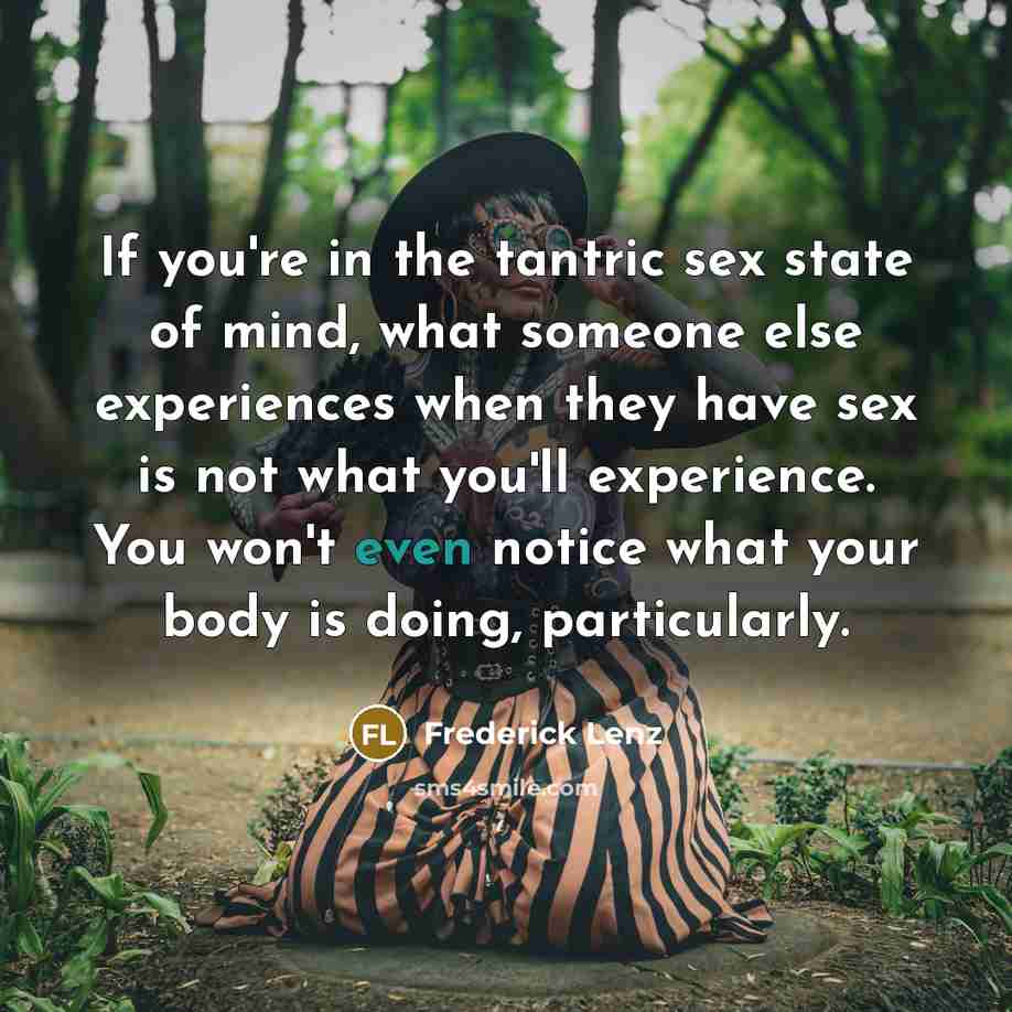 “If you're in the tantric sex state of mind, what…” quote by Frederick Lenz