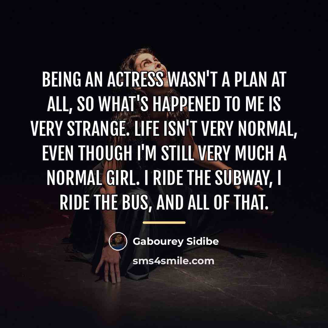 “Being an actress wasn't a plan at all, so what's…” quote by Gabourey Sidibe