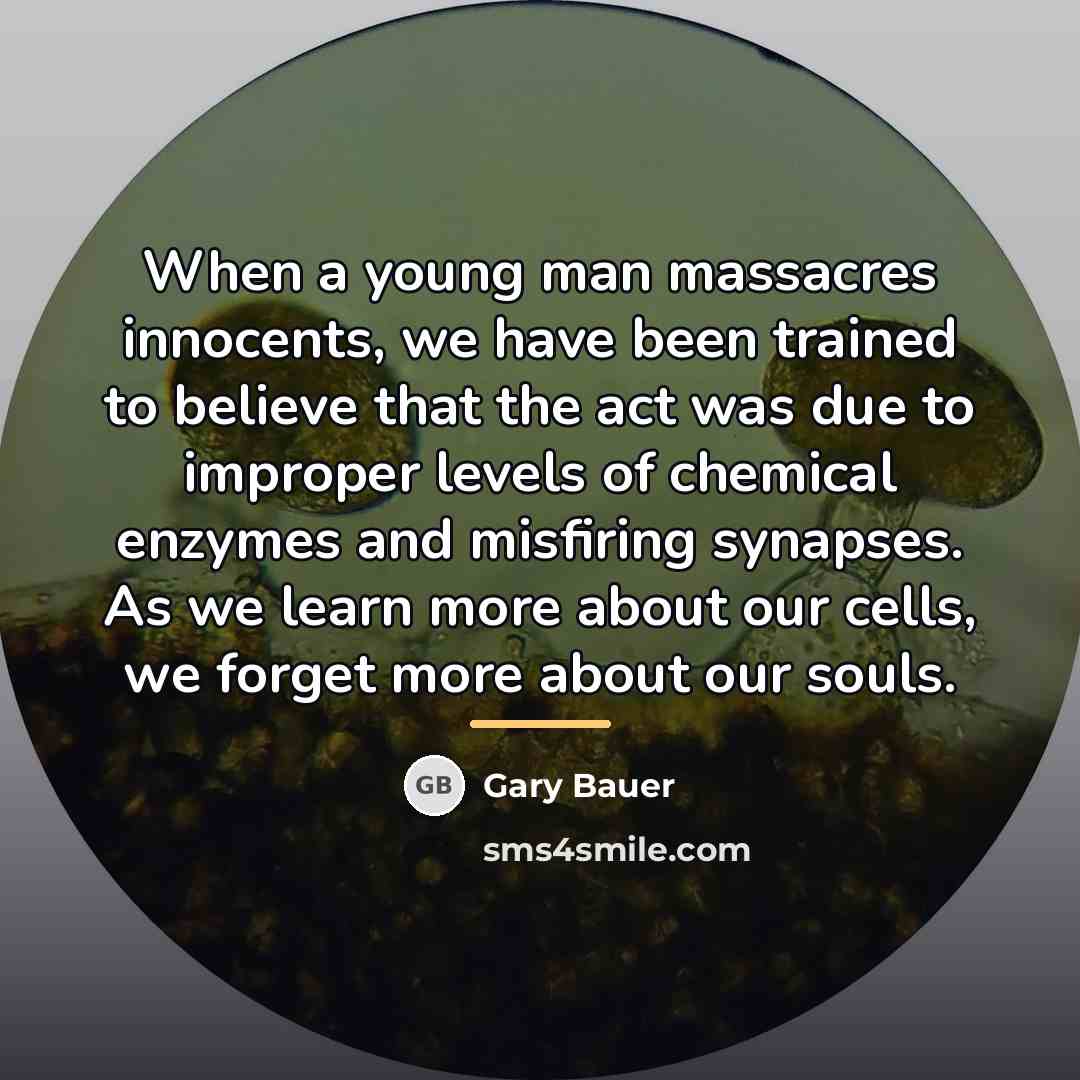 “When a young man massacres innocents, we have been trained…” quote by Gary Bauer
