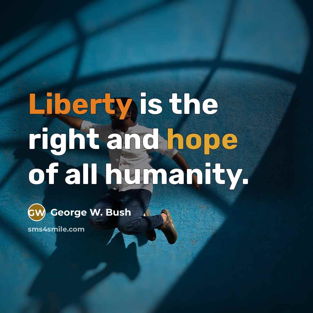 “Liberty is the right and hope of all humanity.…” quote by George W. Bush