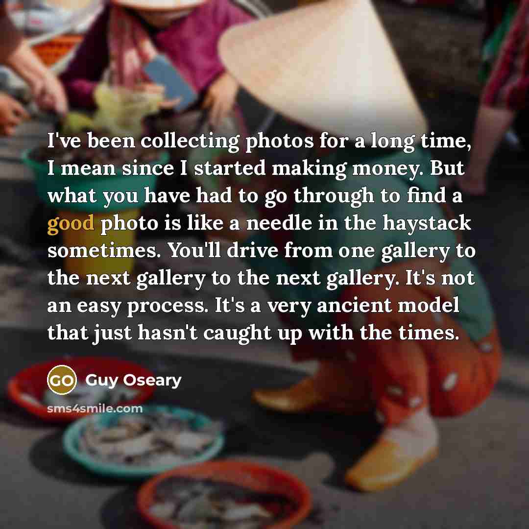 “I've been collecting photos for a long time, I mean…” quote by Guy Oseary