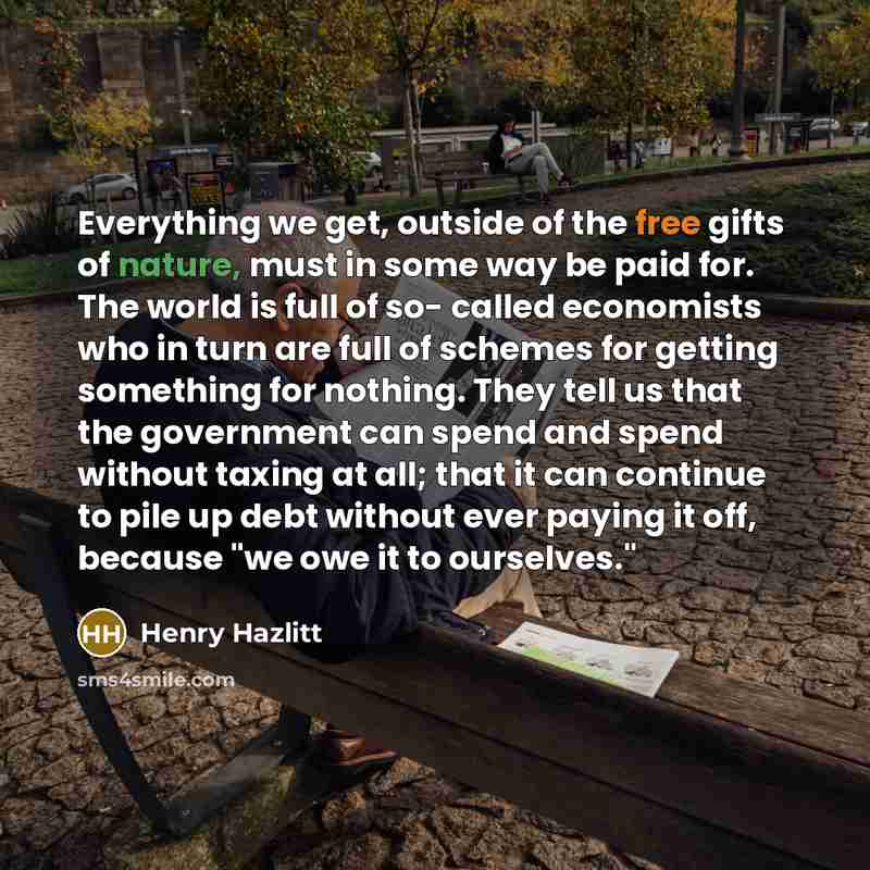 “Everything we get, outside of the free gifts of nature,…” quote by Henry Hazlitt