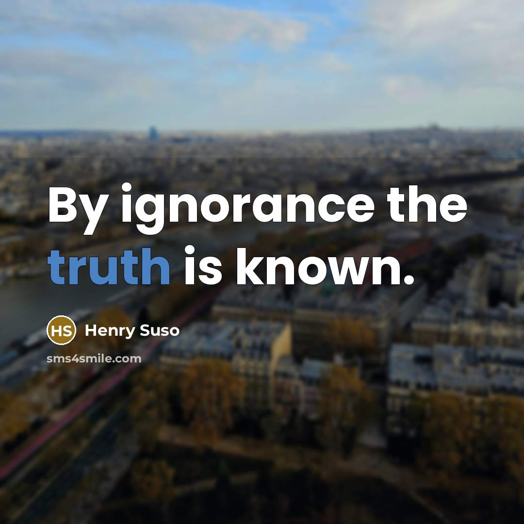 “By ignorance the truth is known.…” quote by Henry Suso