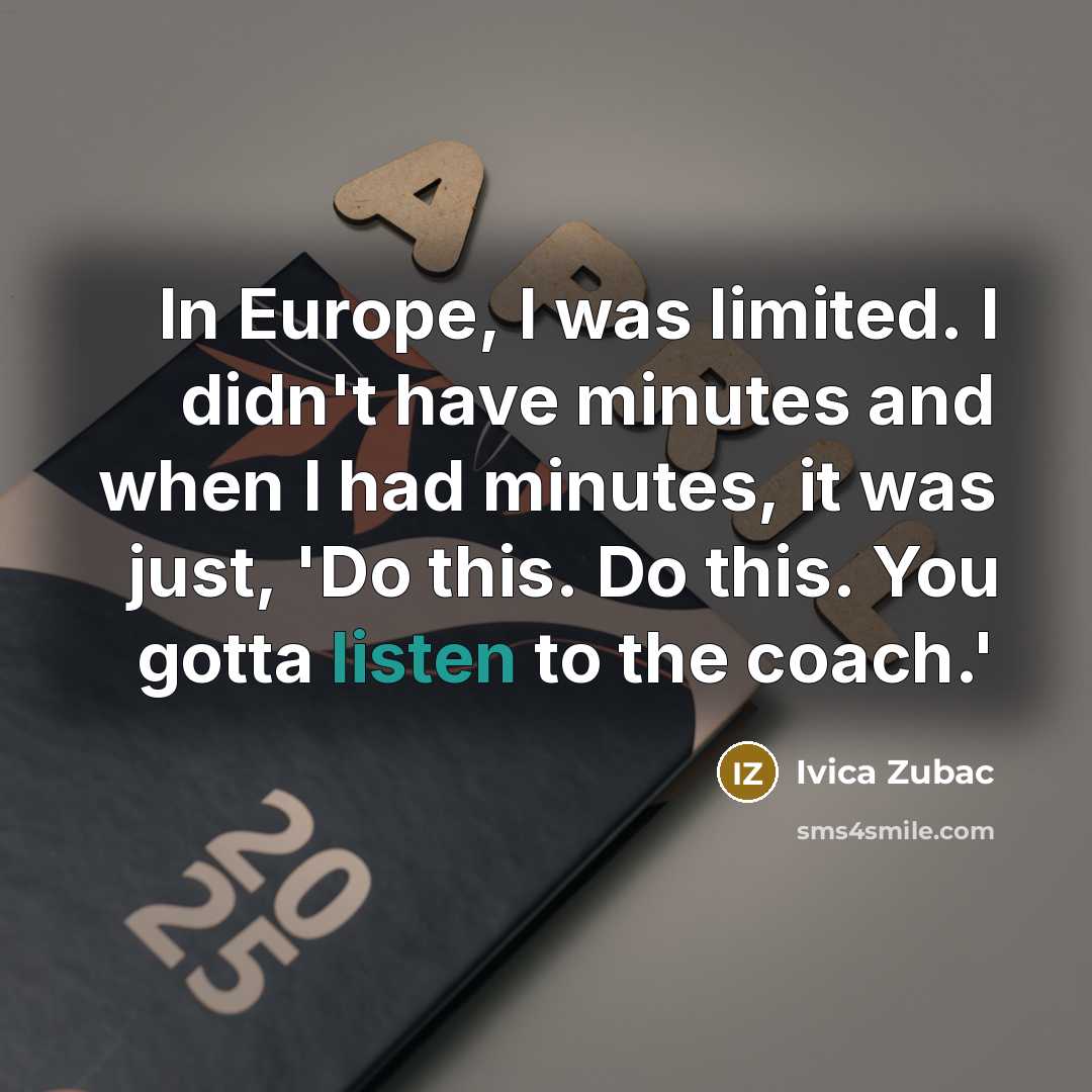 “In Europe, I was limited. I didn't have minutes and…” quote by Ivica Zubac