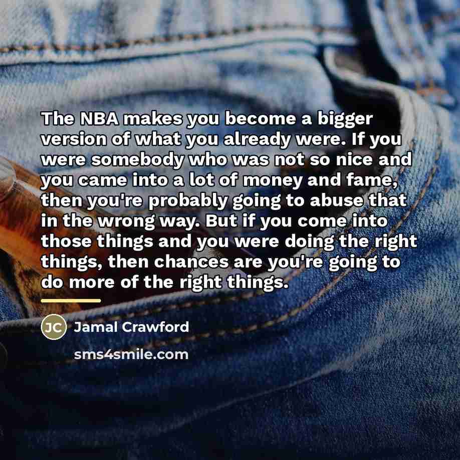 “The NBA makes you become a bigger version of what…” quote by Jamal Crawford