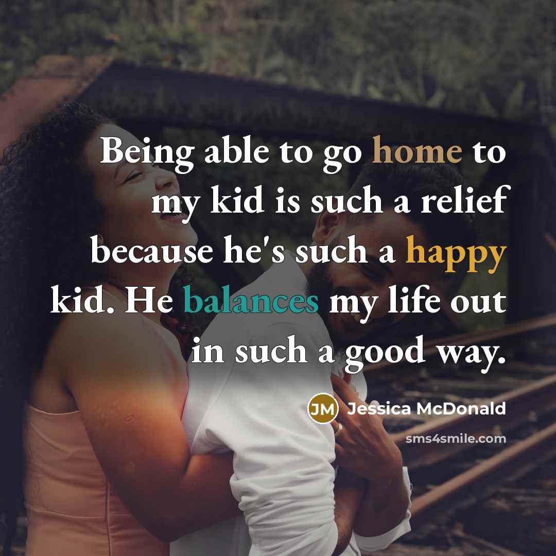 “Being able to go home to my kid is such…” quote by Jessica McDonald