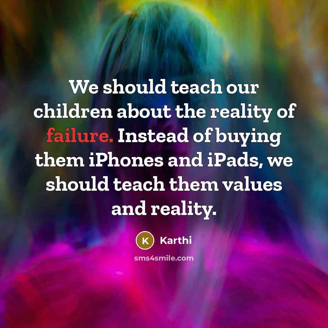 “We should teach our children about the reality of failure.…” quote by Karthi