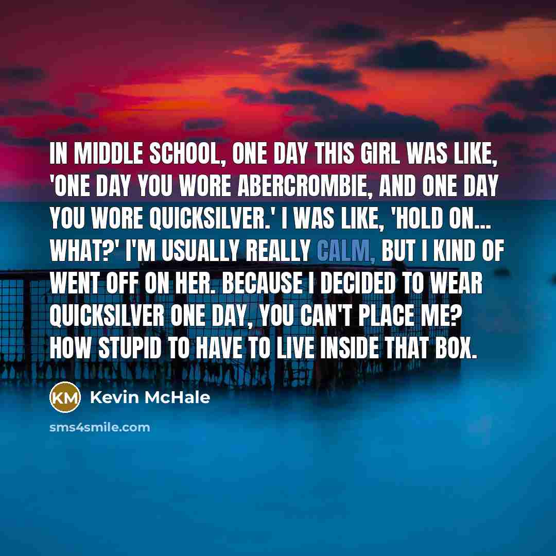 “In middle school, one day this girl was like, 'One…” quote by Kevin McHale