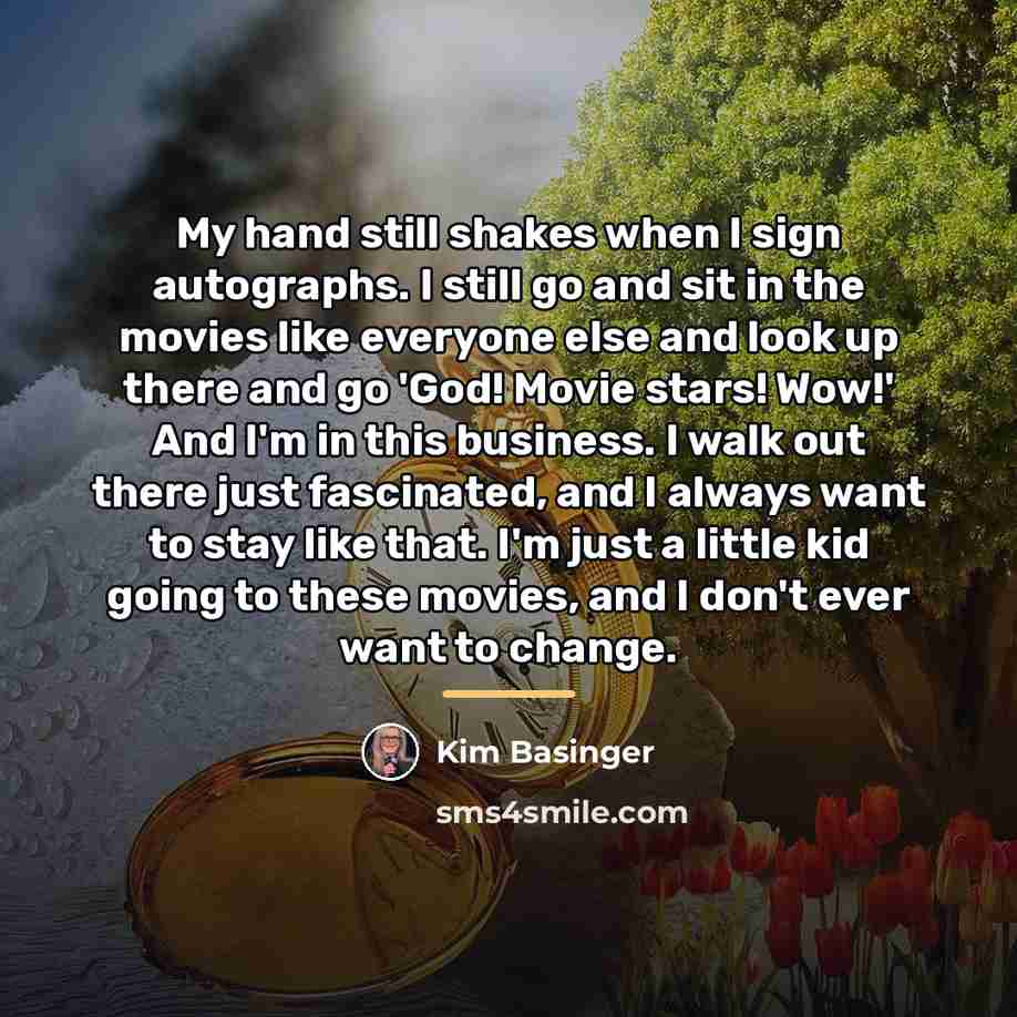 “My hand still shakes when I sign autographs. I still…” quote by Kim Basinger