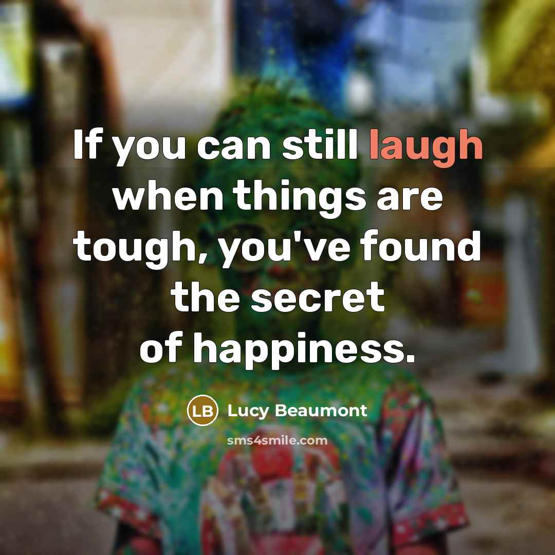 “If you can still laugh when things are tough, you've…” quote by Lucy Beaumont