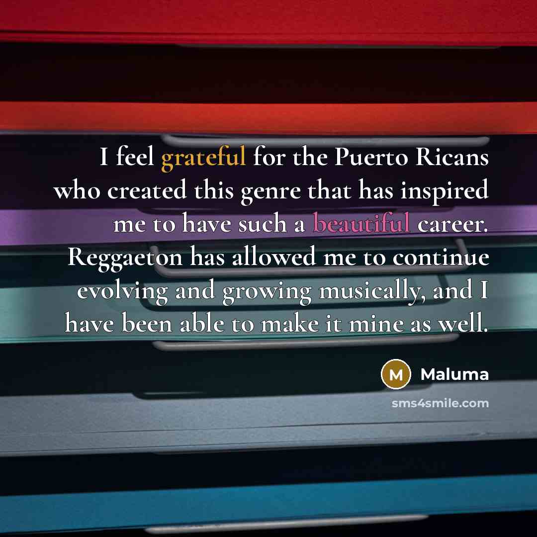 “I feel grateful for the Puerto Ricans who created this…” quote by Maluma