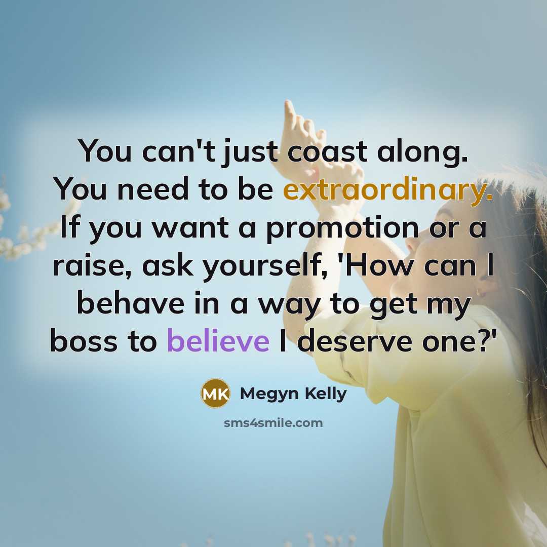 “You can't just coast along. You need to be extraordinary.…” quote by Megyn Kelly