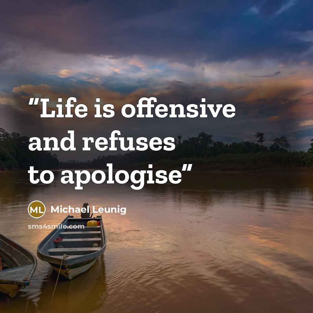 “Life is offensive and refuses to apologise” quote by Michael Leunig