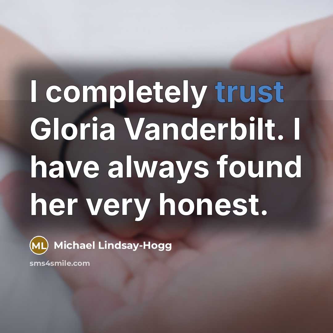 “I completely trust Gloria Vanderbilt. I have always found her…” quote by Michael Lindsay-Hogg