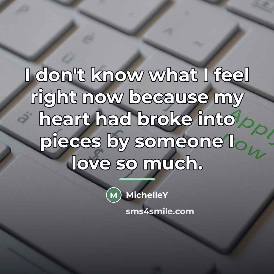 “I don't know what I feel right now because my…” quote by MichelleY