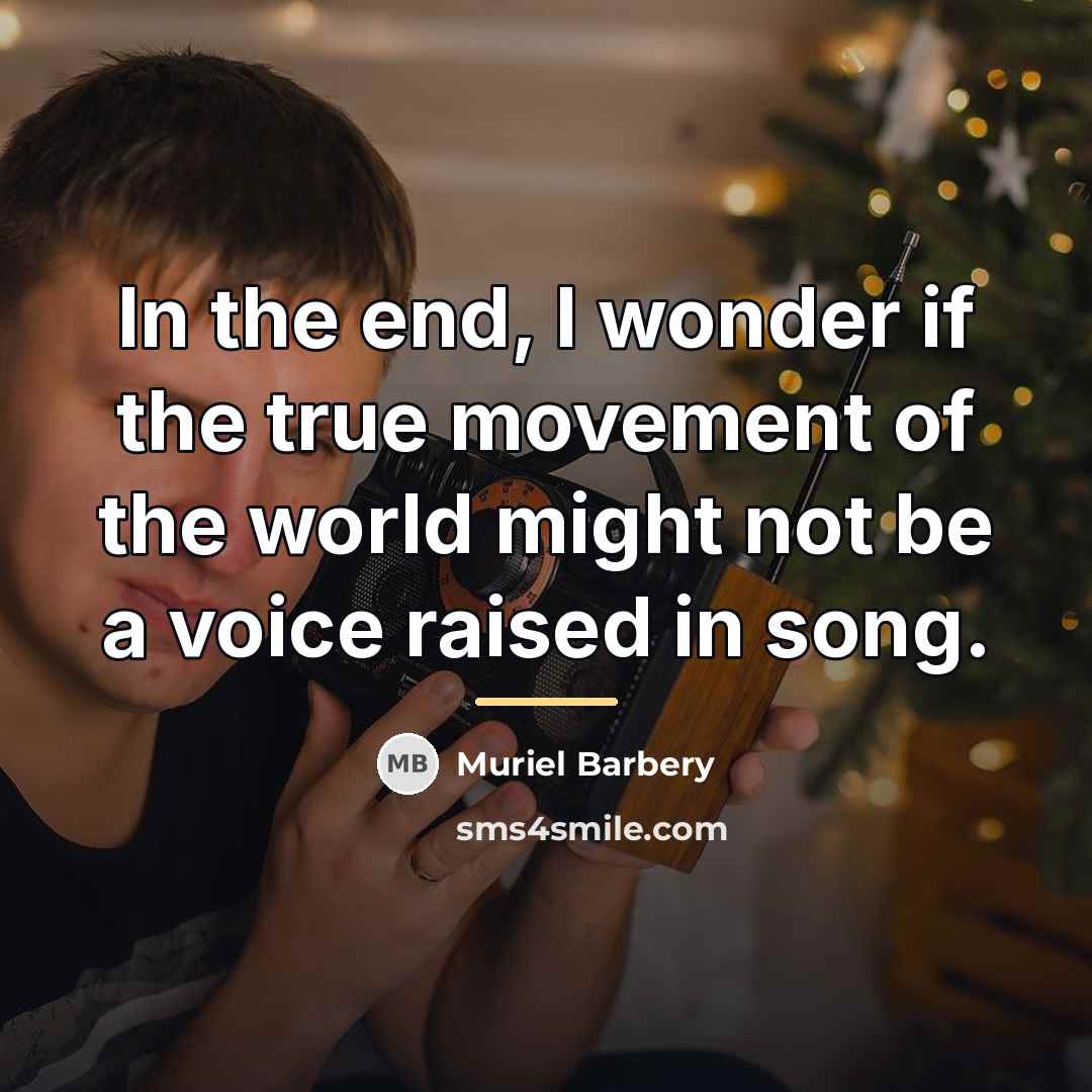 “In the end, I wonder if the true movement of…” quote by Muriel Barbery