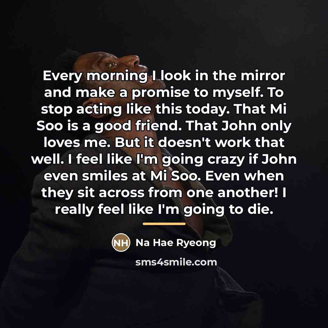 “Every morning I look in the mirror and make a…” quote by Na Hae Ryeong