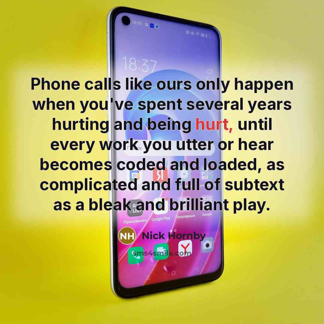 “Phone calls like ours only happen when you've spent several…” quote by Nick Hornby