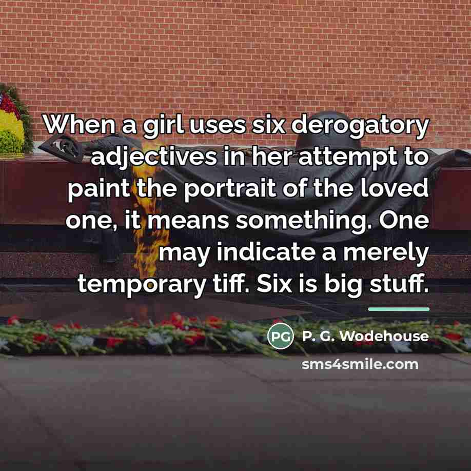 “When a girl uses six derogatory adjectives in her attempt…” quote by P. G. Wodehouse