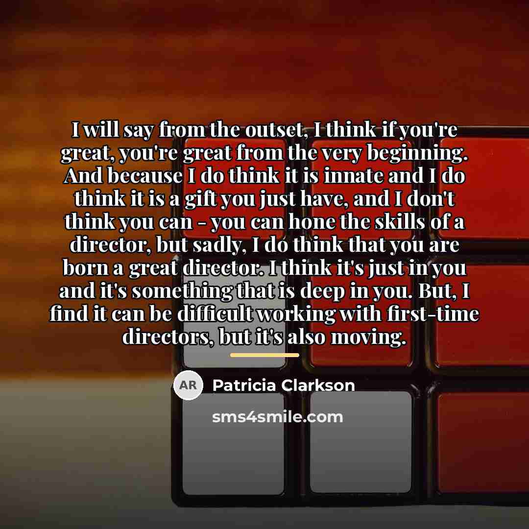 “I will say from the outset, I think if you're…” quote by Patricia Clarkson