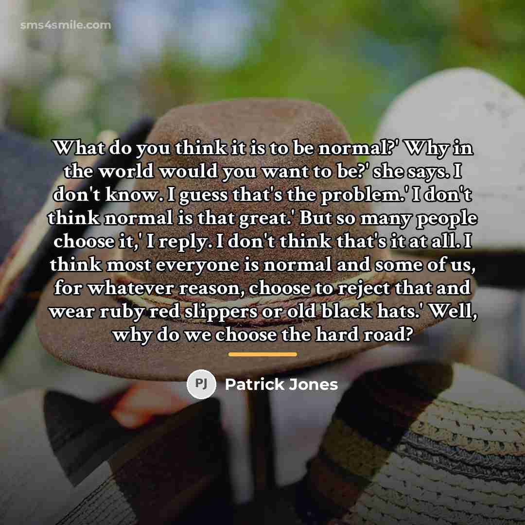“What do you think it is to be normal?' Why…” quote by Patrick Jones