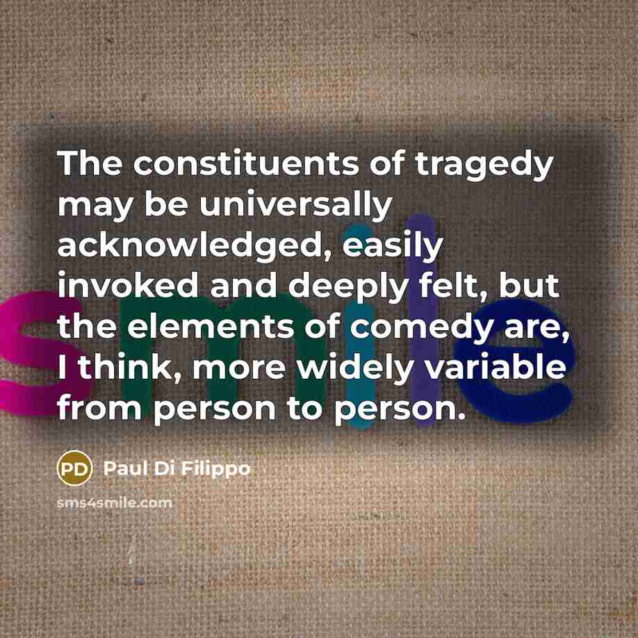 “The constituents of tragedy may be universally acknowledged, easily invoked…” quote by Paul Di Filippo
