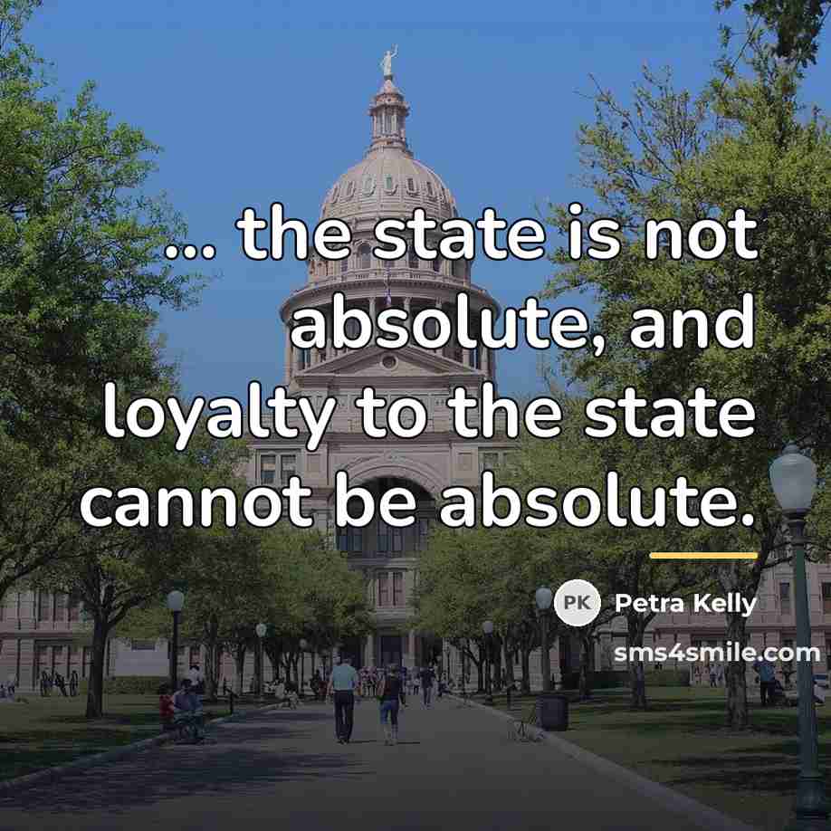“... the state is not absolute, and loyalty to the…” quote by Petra Kelly
