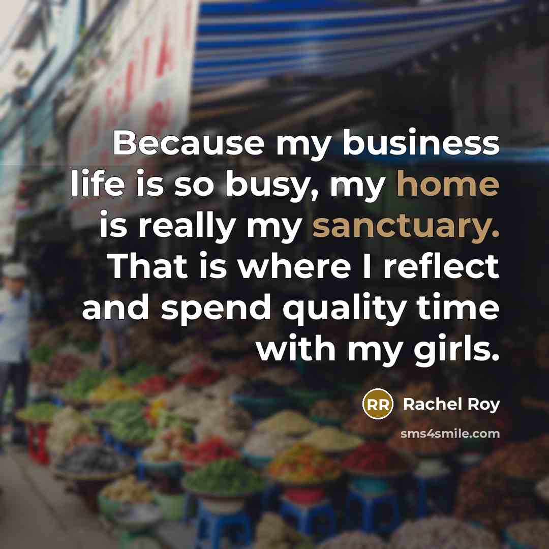 “Because my business life is so busy, my home is…” quote by Rachel Roy