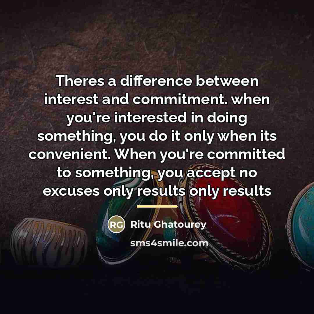 “Theres a difference between interest and commitment. when you're interested…” quote by Ritu Ghatourey