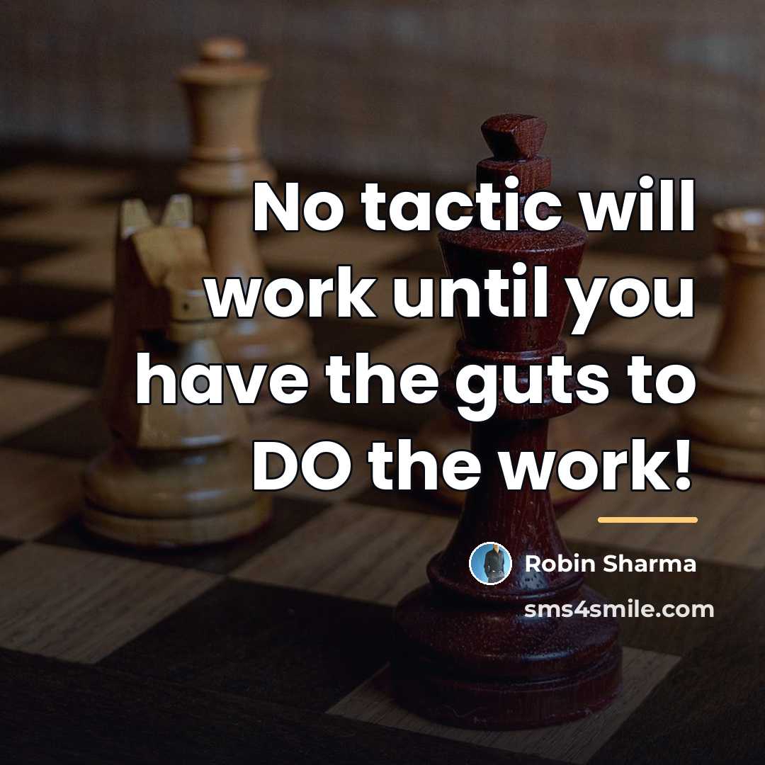 “No tactic will work until you have the guts to…” quote by Robin Sharma